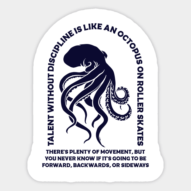 Talent without discipline is like an octopus on roller skates Sticker by Vintage Division